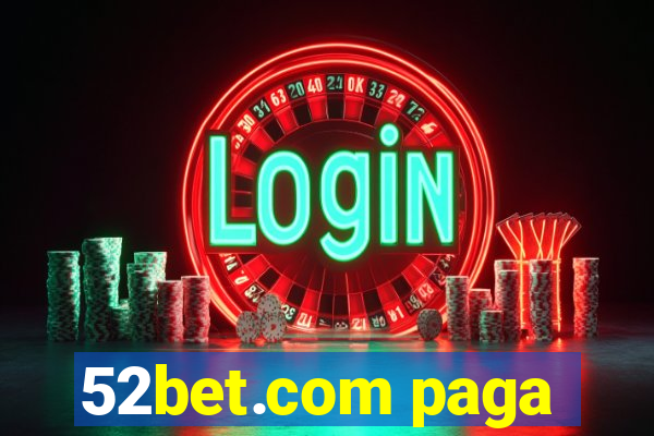 52bet.com paga